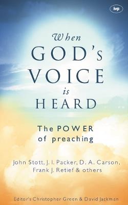 When God's voice is heard: The Power Of Preaching - Christopher Green and David Jackman - cover