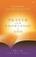 Prayer and the knowledge of God: What The Whole Bible Teaches - Graeme Goldsworthy - cover