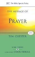 The Message of Prayer: Approaching The Throne Of Grace - Tim Chester - cover