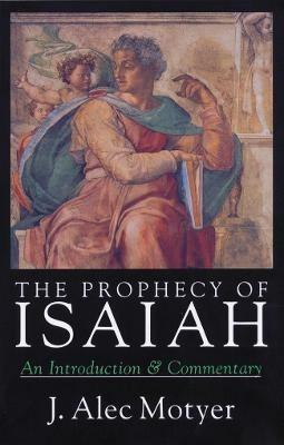 Prophecy of Isaiah: An Introduction Commentary - Alec Motyer - cover