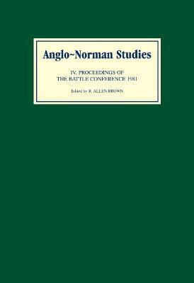 Anglo-Norman Studies IV: Proceedings of the Battle Conference 1981 - cover