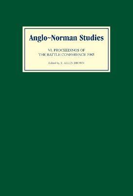 Anglo-Norman Studies VI: Proceedings of the battle Conference 1983 - cover