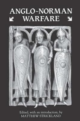 Anglo-Norman Warfare: Studies in Late Anglo-Saxon and Anglo-Norman Military Organisation and Warfare - cover