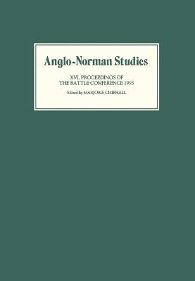 Anglo-Norman Studies XVI: Proceedings of the Battle Conference 1993 - cover