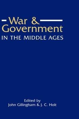 War and Government in the Middle Ages: Essays in honour of J.O. Prestwich - cover