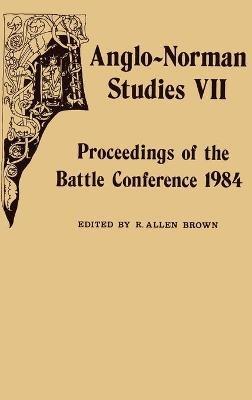 Anglo-Norman Studies VII: Proceedings of the Battle Conference 1984 - cover