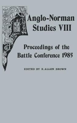 Anglo-Norman Studies VIII: Proceedings of the Battle Conference 1985 - cover