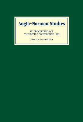 Anglo-Norman Studies IX: Proceedings of the Battle Conference 1986 - R. Allen Brown - cover