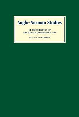 Anglo-Norman Studies XI: Proceedings of the Battle Conference 1988 - cover