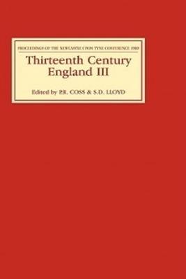 Thirteenth Century England III: Proceedings of the Newcastle upon Tyne Conference, 1989 - cover