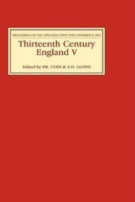 Thirteenth Century England V: Proceedings of the Newcastle upon Tyne Conference 1993 - cover