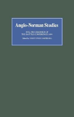 Anglo-Norman Studies XVII: Proceedings of the Battle Conference 1994 - cover