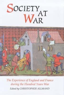 Society at War: The Experience of England and France during the Hundred Years War - cover