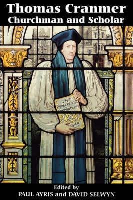 Thomas Cranmer: Churchman and Scholar - cover