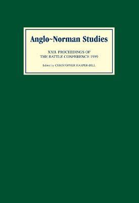Anglo-Norman Studies XXII: Proceedings of the Battle Conference 1999 - cover