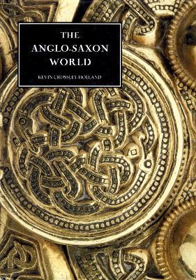 The Anglo-Saxon World - Kevin Crossley-Holland - cover