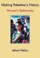Making Palestine's History: Women's Testimonies