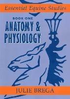 Essential Equine Studies: Anatomy and Physiology: Book One - Julie Brega - cover