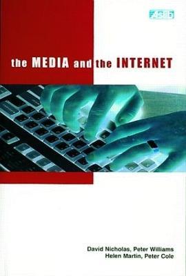 The Media and the Internet - David Nicholas,Peter Williams,Helen Martin - cover