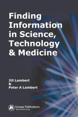 Finding Information in Science, Technology and Medicine - Jill Lambert,Peter A. Lambert - cover