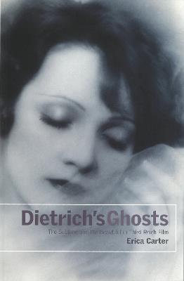 Dietrich's Ghosts: The Sublime and the Beautiful in Third Reich Film - Erica Carter - cover