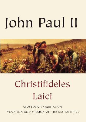 Christifideles Laici: Apostolic Exhortation Vocation and Mission of the Lay Faithful - John Paul - cover