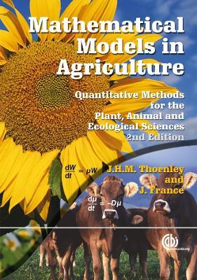 Mathematical Models in Agriculture: Quantitative Methods for the Plant, Animal and Ecological Sciences - John Thornley - cover