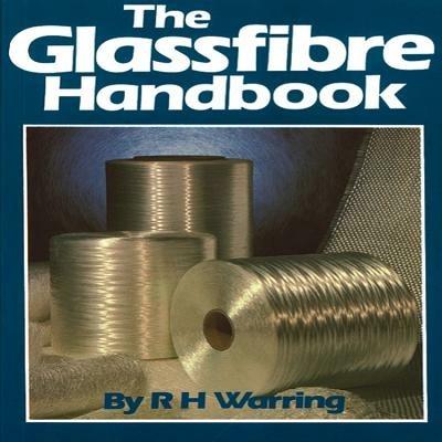 The Glassfibre Handbook - R.H. Warring - cover