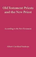Old Testament Priests and the New Priest