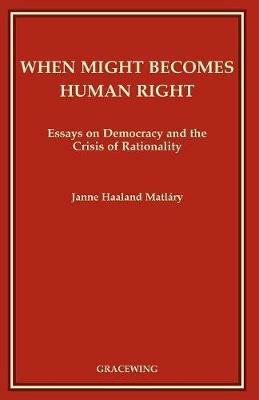 When Might Becomes Human Right - Janne Haaland Matlary - cover