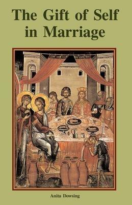 The Gift of Self in Marriage - Anita Dowsing - cover