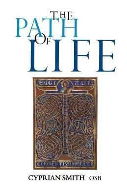 The Path of Life: Benedictine Spirituality for Monks and Lay People - Cyprian Smith - cover