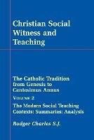 Christian Social Witness and Teaching: Catholic Tradition from Genesis to Centesimus Annus - Rodger Charles - cover