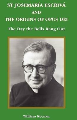 St. Josemaria Esciva: The Day the Bells Rang Out - William Keenan - cover