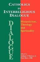 Catholics in Interreligious Dialoque: Theology and Spirituality