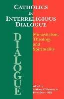Catholics in Interreligious Dialoque: Theology and Spirituality - cover