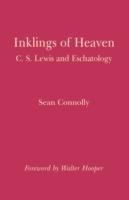 Inklings of Heaven: Examining Eschatology and Related Imagery in the Writings of C. S. Lewis - Sean Connolly - cover