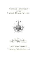 Ancient Devotions to the Sacred Heart of Jesus: by Carthusian monks of the 14-17th centuries