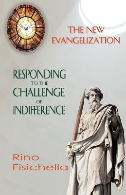 The New Evangelization. Responding to the Challenge of Indifference - Rino Fisichella - cover