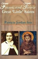 Francis and Therese: Great 'Little' Saints