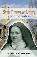 St Therese of Lisieux and Her Sisters - Jennifer Moorcroft - cover