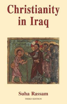 Christianity in Iraq: From Tolerance to Massacre, Persecution and Genocide - Suha Rassam - cover