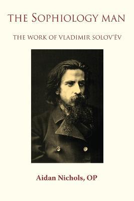 The Sophiology Man. The Work of Vladimir Solov'ev - Op Aidan Nichols - cover
