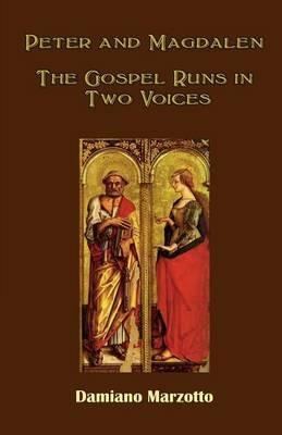 Peter and Magdalene: The Gospel Runs in Two Voices - Damiano Marzotto - cover