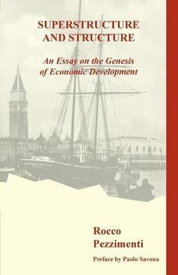 Superstructure and Structure: An Essay in the Genesis of Economic Development - Rocco Pezzimenti - cover