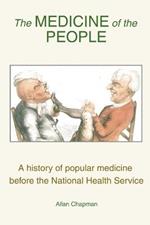 Medicine of the People: A History of Popular Medicine Before the National Health Service