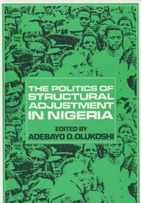 The Politics of Structural Adjustment in Nigeria - cover