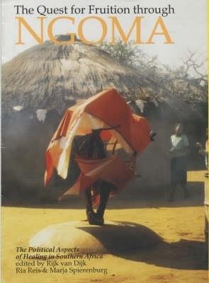 Quest for Fruition Through Ngoma: The Political Aspects of Healing in Southern Africa - Ria Reis,Marja Spierenburg - cover