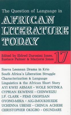 ALT 17 The Question of Language in African Literature Today - Eustace Palmer,Marjorie Jones - cover