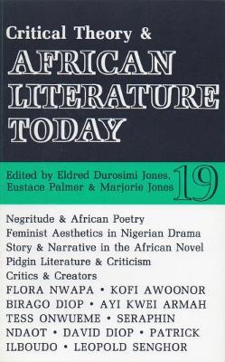 ALT 19 Critical Theory and African Literature Today - Eustace Palmer,Marjorie Jones - cover